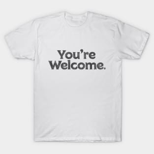 You're welcome T-Shirt